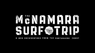 Divulgado 1º filme do projecto McNamara Surf Trip